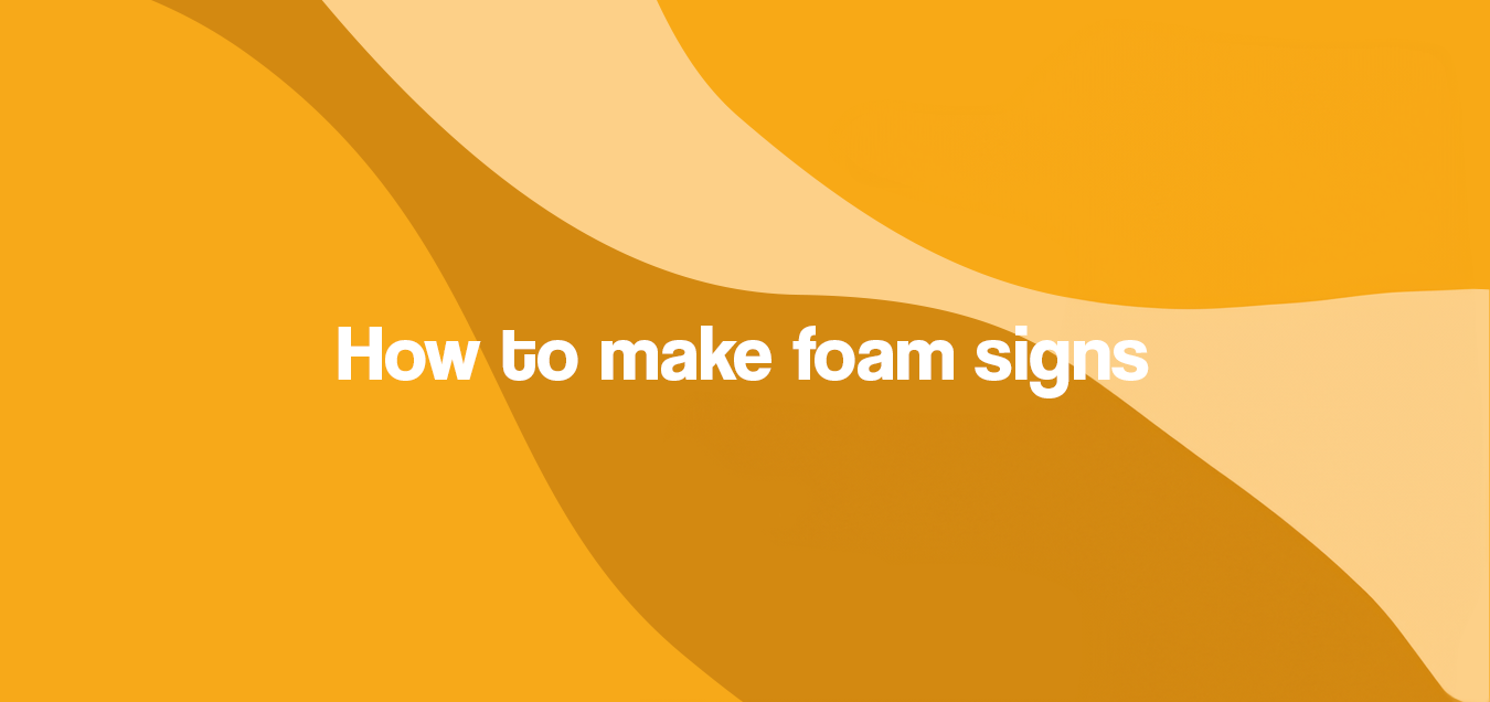 How to make foam signs