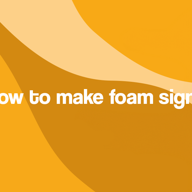 How to make foam signs